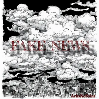 FAKE NEWS by ArksNoSaint