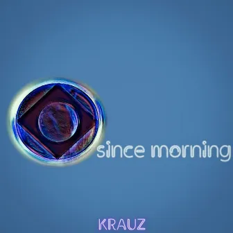 Since Morning by Krauz