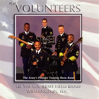 United States Army Field Band: The Volunteers by the Volunteers