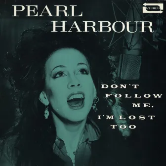 Don't Follow Me, I'm Lost Too by Pearl Harbour