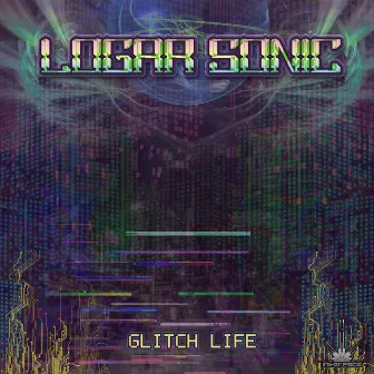 Glitch Life by Logar Sonic