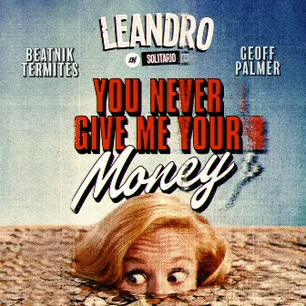 You Never Give Me Your Money by Leandro en Solitario