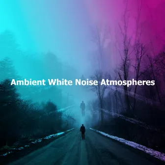 Ambient White Noise Atmospheres by White Noise Atmospheres