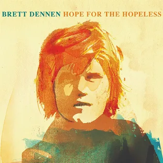 Hope For The Hopeless (Deluxe Version) by Brett Dennen