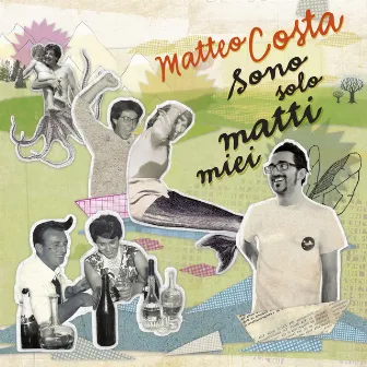 Sono solo matti miei by Matteo Costa