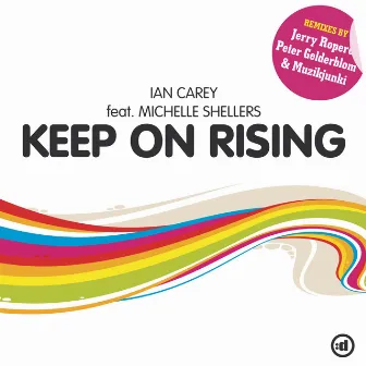 Keep On Rising (feat. Michelle Shellers) by Ian Carey