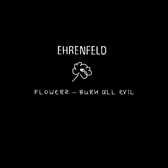 Flowers "Burn All Evil"