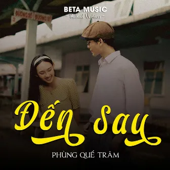 Đến Sau (Ballad) by Phùng Quế Trâm