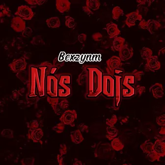 Nós Dois by Bexzynm