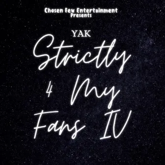 Strictly 4 My Fans IV by Y.A.K