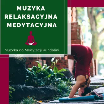 Muzyka Relaksacyjna Medytacyjna - Muzyka do Medytacji Kundalini by Muzyka Relaksacyjna