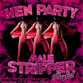 Hen Party: Male Stipper Playlist by Straight Up