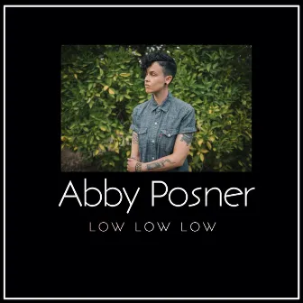 Low Low Low by Abby Posner