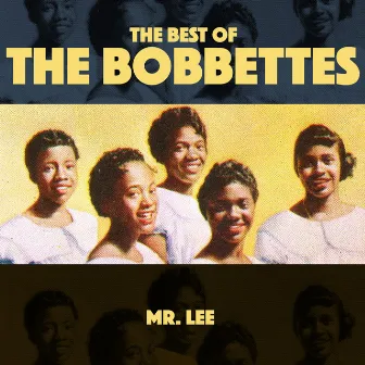 Mr Lee - The Best Of The Bobbettes by The Bobbettes