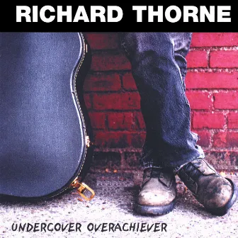 Undercover Overachiever by Richard Thorne