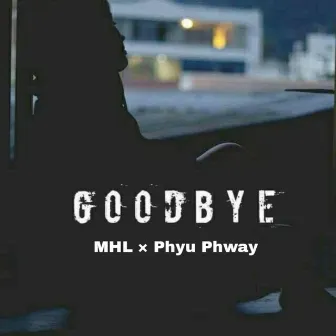 Goodbye by Phyu Phway