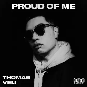 Proud Of Me by Thomas Veli