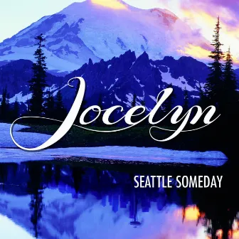 Seattle Someday by Jocelyn