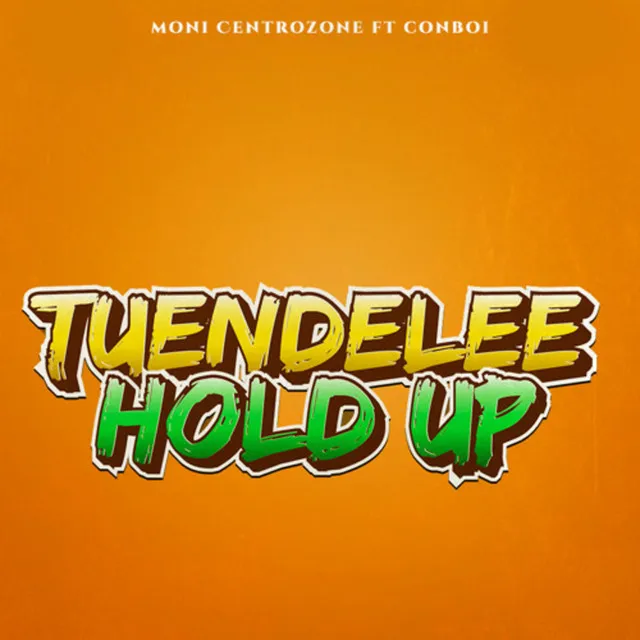 Tuendelee/Hold Up