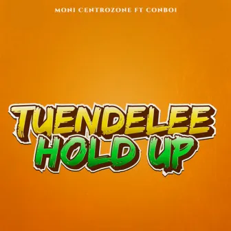 Tuendelee/Hold Up by Moni Centrozone