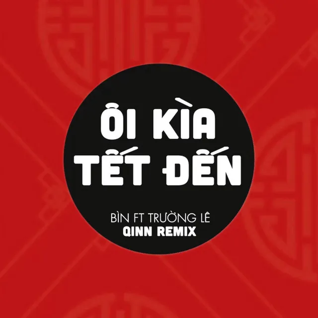 Ôi Kìa Tết Đến (Qinn Remix)