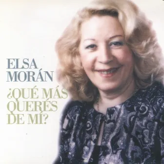 ¿Qué Más Querés de Mí? by Elsa Morán