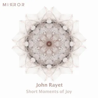 Short Moments of Joy by John Rayet