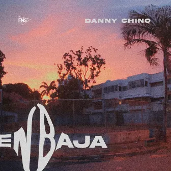 En Baja by Danny Chino