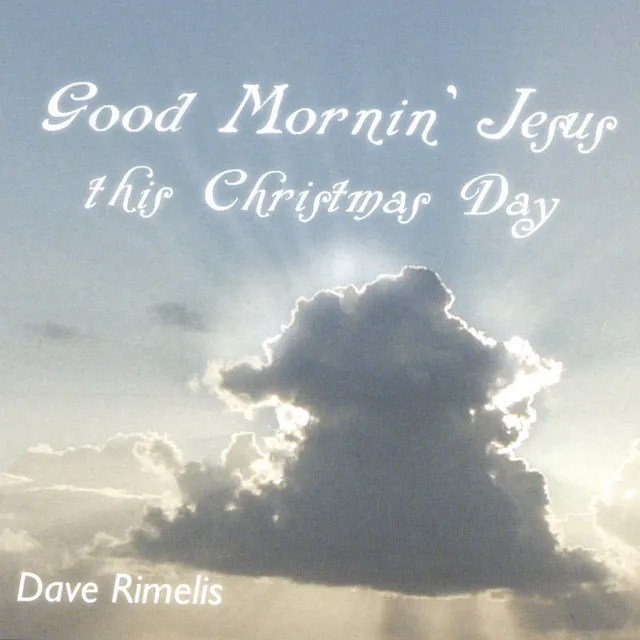 Good Morning Jesus This Christmas Day