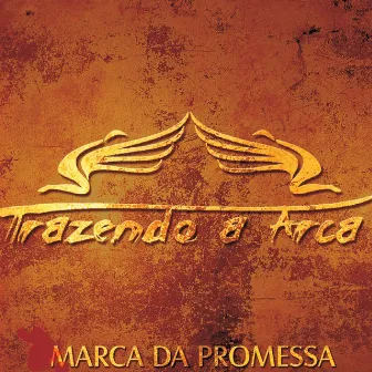 Marca da Promessa (Ao Vivo) by Trazendo a Arca