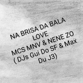 Na Brisa da Bala Love by MC MNV