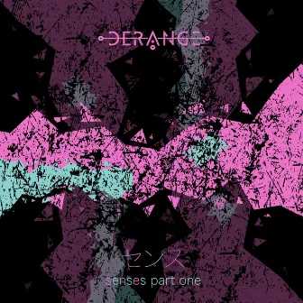 Senses, Pt. 1 by Derange