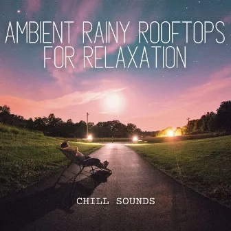 Chill Sounds: Ambient Rainy Rooftops for Relaxation by Happy Sunday Morning Music