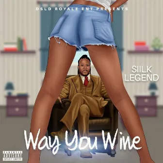 Way You Wine by Siilk Legend