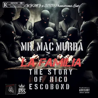 La Familia - The Story Of Rico Escobond by Mr. Mac Murda