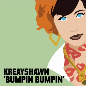 Bumpin Bumpin by Kreayshawn