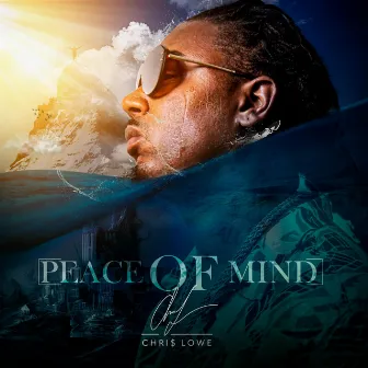 Peace Of Mind by Chri$ Lowe