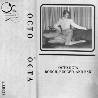 Rough, Rugged, And Raw by Octo Octa