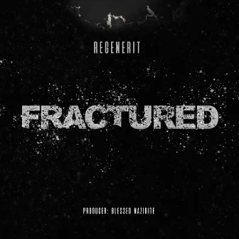 Fractured by Regenerit