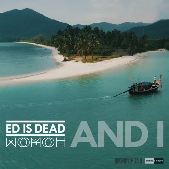 And I by Ed is Dead