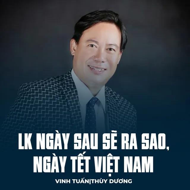 LK Ngày Sau Sẽ Ra Sao, Ngày Tết Việt Nam