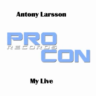 My Live (Club Mix) by Antony Larsson