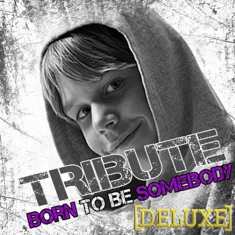 Born To Be Somebody (Justin Bieber Tribute) - Deluxe by Justin Beatz