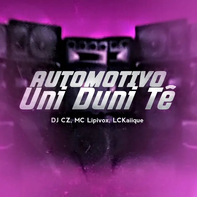 Automotivo Uni Duni Tê