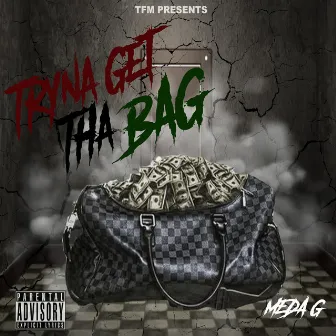 Tryna Get the Bag by Meda G