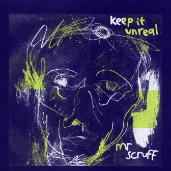 Keep It Unreal by Mr. Scruff