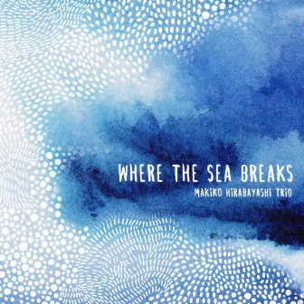 Where the Sea Breaks by Marilyn Mazur