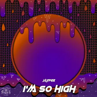 I'm so High by Jaypee