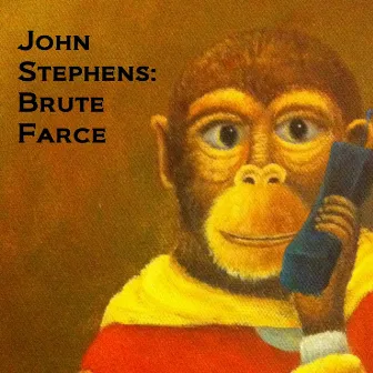 Brute Farce by John Stephens