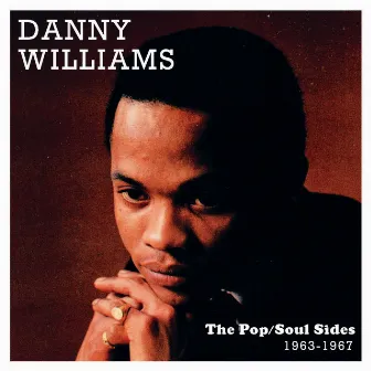 The Pop/Soul Sides 1963-1967 by Danny Williams